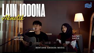Download lagu LAIN JODONA - NAZMI NADIA X KRISHNA SAGARA | VERSI AKUSTIK