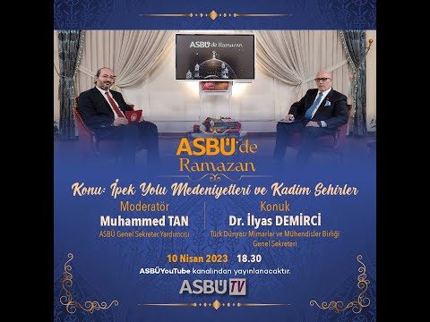 ASBÜ'de Ramazan 19 - Dr. İlyas Demirci - İpek Yolu Medeniyetleri ve Kadim Şehirler