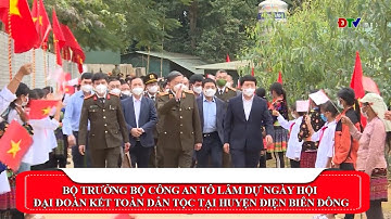 ĐIỆN BIÊN - BỘ TRƯỞNG BỘ CÔNG AN TÔ LÂM DỰ NGÀY HỘI ĐĐK TOÀN DÂN TỘC TẠI HUYỆN ĐIỆN BIÊN ĐÔNG