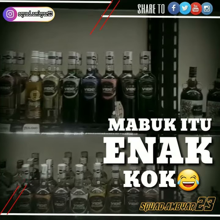 Story Whatsapp { Mabuk Itu Enak } follow IG@squad.ambyar23