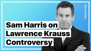 Sam Harris' Thoughts on the Controversy Surrounding Lawrence Krauss