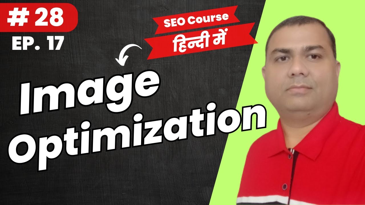 Image Optimization | How to Optimize Images for search? | Alt Tag SEO  | Latest SEO Course | 28