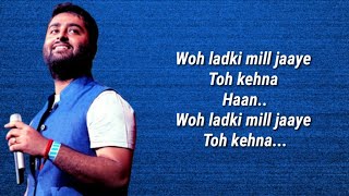 Arijit Singh - Woh Ladki Full Song  (Lyrics) | Amit Trivedi | AndhaDhun | Ayushmann K & Radhika A