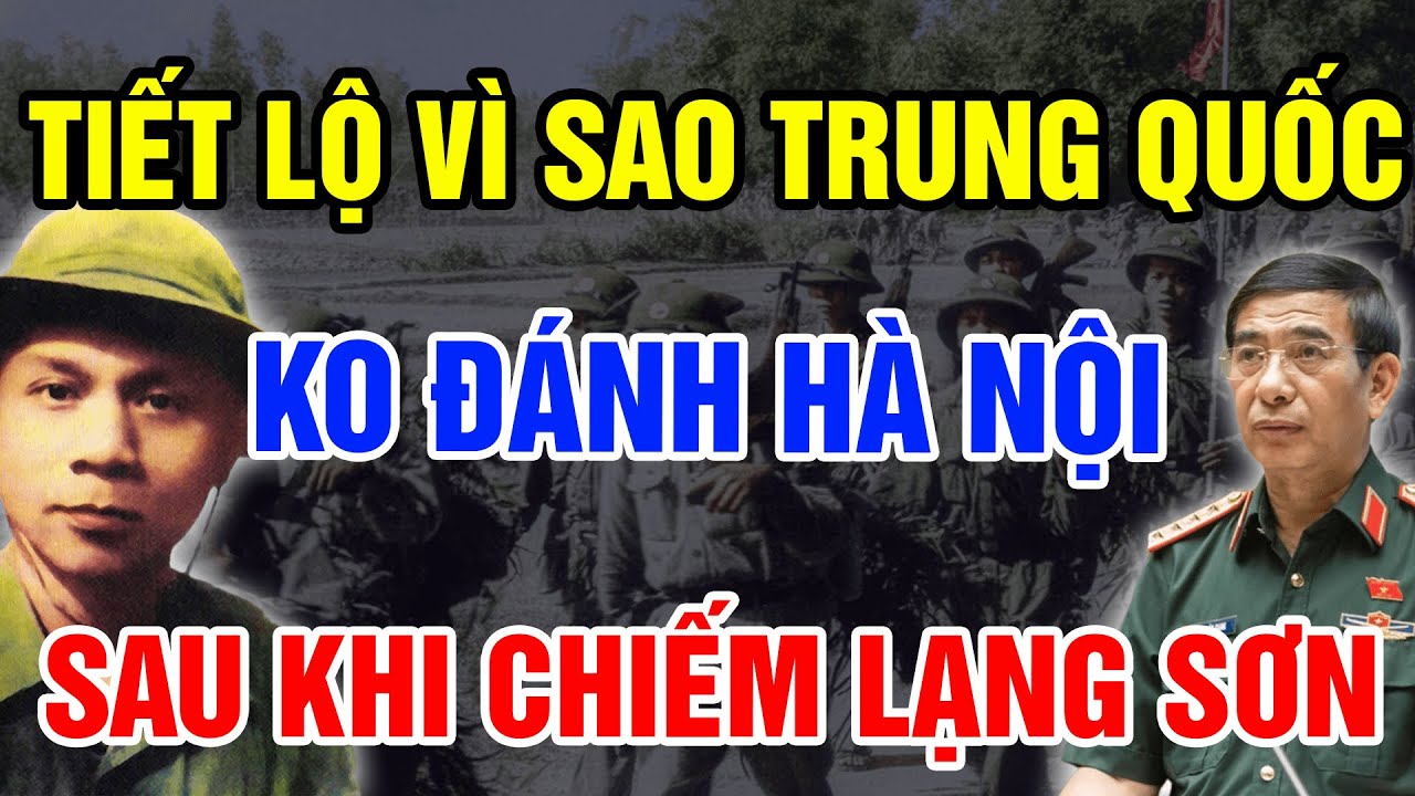 Vì Sao Trung Quốc Không Đánh Xuống Hà Nội Sau Khi Chiếm Được Lạng Sơn 1979