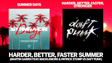 Harder, Better, Faster Summer (Martin Garrix feat. Macklemore & Patrick Stump vs Daft Punk mashup)