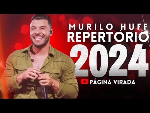 MURILO HUFF 2024 - AS MELHORES E MAIS TOCADAS 2024 - CD NOVO MURILO HUFF 2024 (ATUALIZADO)