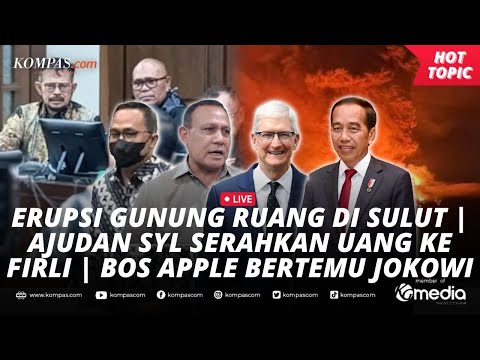 🔴LIVE - Erupsi Gunung Ruang di Sulut | Ajudan SYL Serahkan Uang ke Firli | Bos Apple Bertemu Jokowi