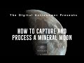 How To Capture and Process a Mineral Moon
