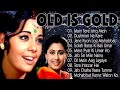 OLD IS GOLD - सदाबहार पुराने गाने | Old Hindi Romantic Songs | Evergreen Bollywood Songs