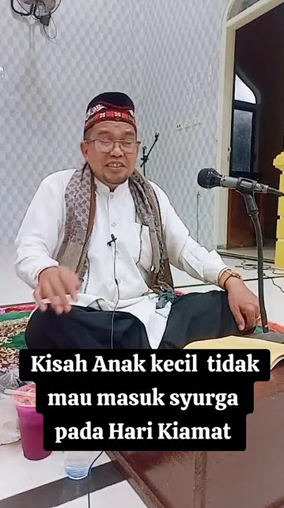 kisah Anak kecil tidak mau masuk syurga