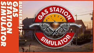 Amerika’da Pompacı Olmak  GAS STATION SIMULATOR #BuNeymiş