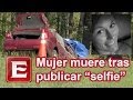 Mujer muere al postear selfie mientras manejaba  exclsior en lnea