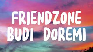 FRIENDZONE - BUDI DOREMI (LIRIK)