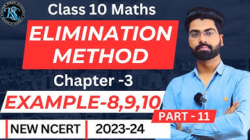 Class 10 Maths | Chapter 3 | Elimination Method | Example 8,9,10 | विलोपन विधि | NCERT | CBSE | 2024