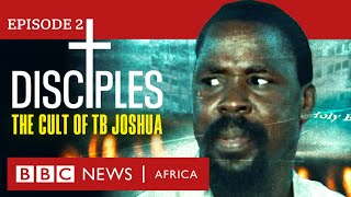 DISCIPLES: The Cult of TB Joshua, Ep 2 - Unmasking Our Father - BBC Africa Eye documentary screenshot 3