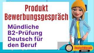 Mündliche B2Prüfung Deutsch für den Beruf Teil 1 Über ein Thema Sprechen Produkt Bewerbungsgespräch