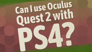 Can I use Oculus Quest 2 with PS4 