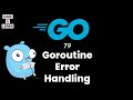 Error Handling in Goroutines | Best Practices and Examples in Go