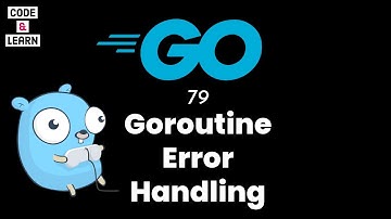 Error Handling in Goroutines | Best Practices and Examples in Go