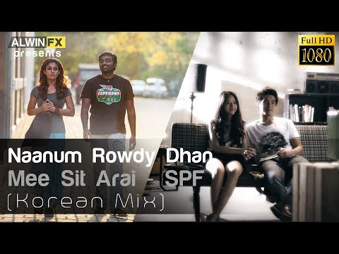 Naanum Rowdy Dhaan | Korean Mix | Yennai maatrum kaadhale | Kannana kanne