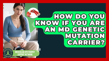 How Do You Know If You Are An MD Genetic Mutation Carrier? - Muscular Dystrophy Support Network