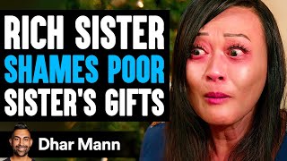 MILLIONAIRE Shames Her POOR Sibling, She Instantly Regrets It | Dhar Mann Studios