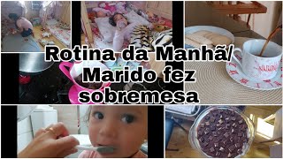 Rotina da manhã mãe de 3/ Marido fez sobremesa