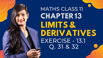Class 11 Maths Chapter 13  Exercise - 13.1 (Q. 31 & 32) | Limits & Derivatives