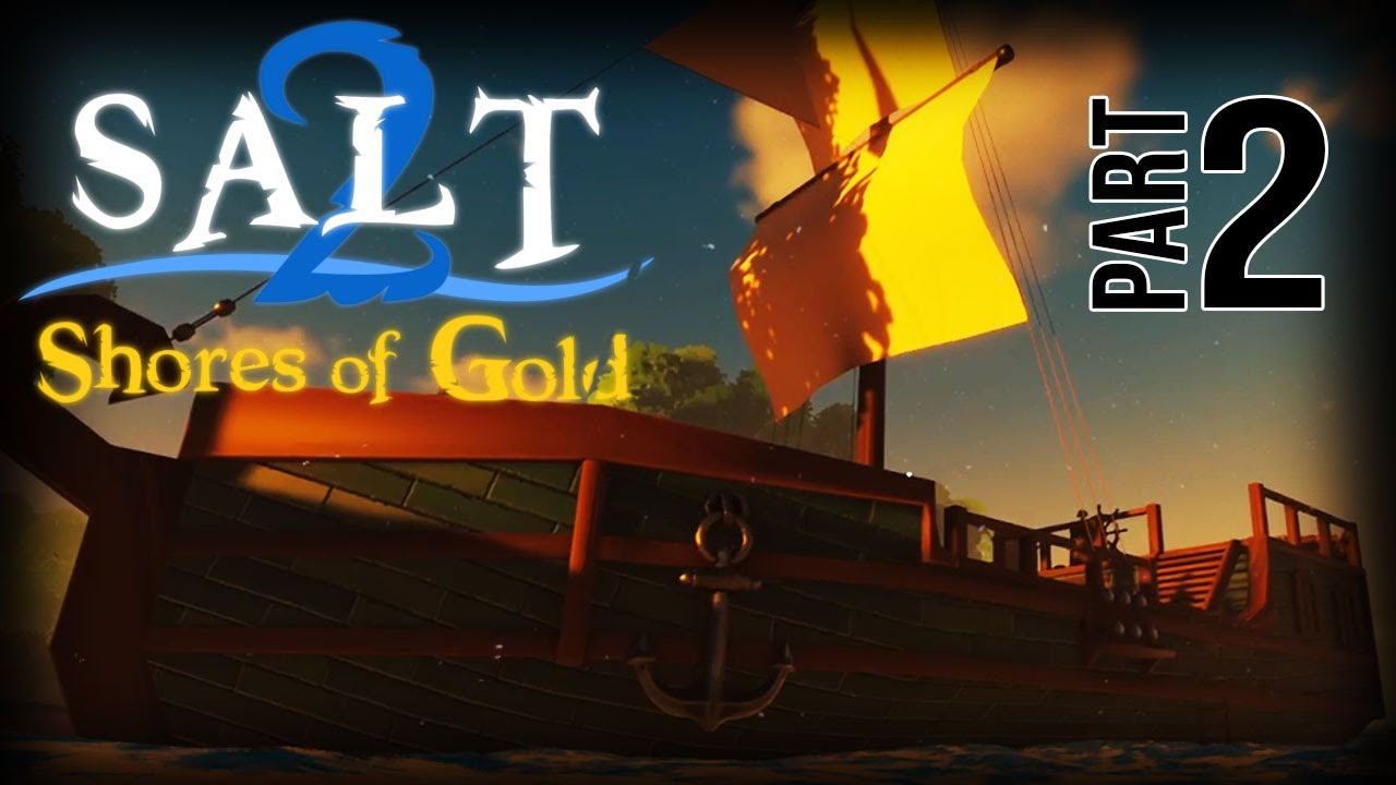 Salt 2 Our First Ship Part 2 YouTube