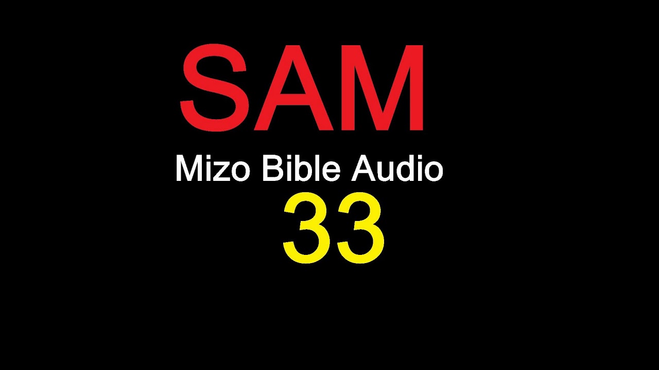 SAM 33 na [Mizo Bibile Audio]