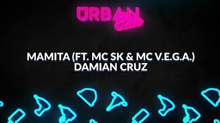 Damian Cruz - Mamita (Ft. MC SK & MC V.E.G.A.) [Urban Elite Exclusive]