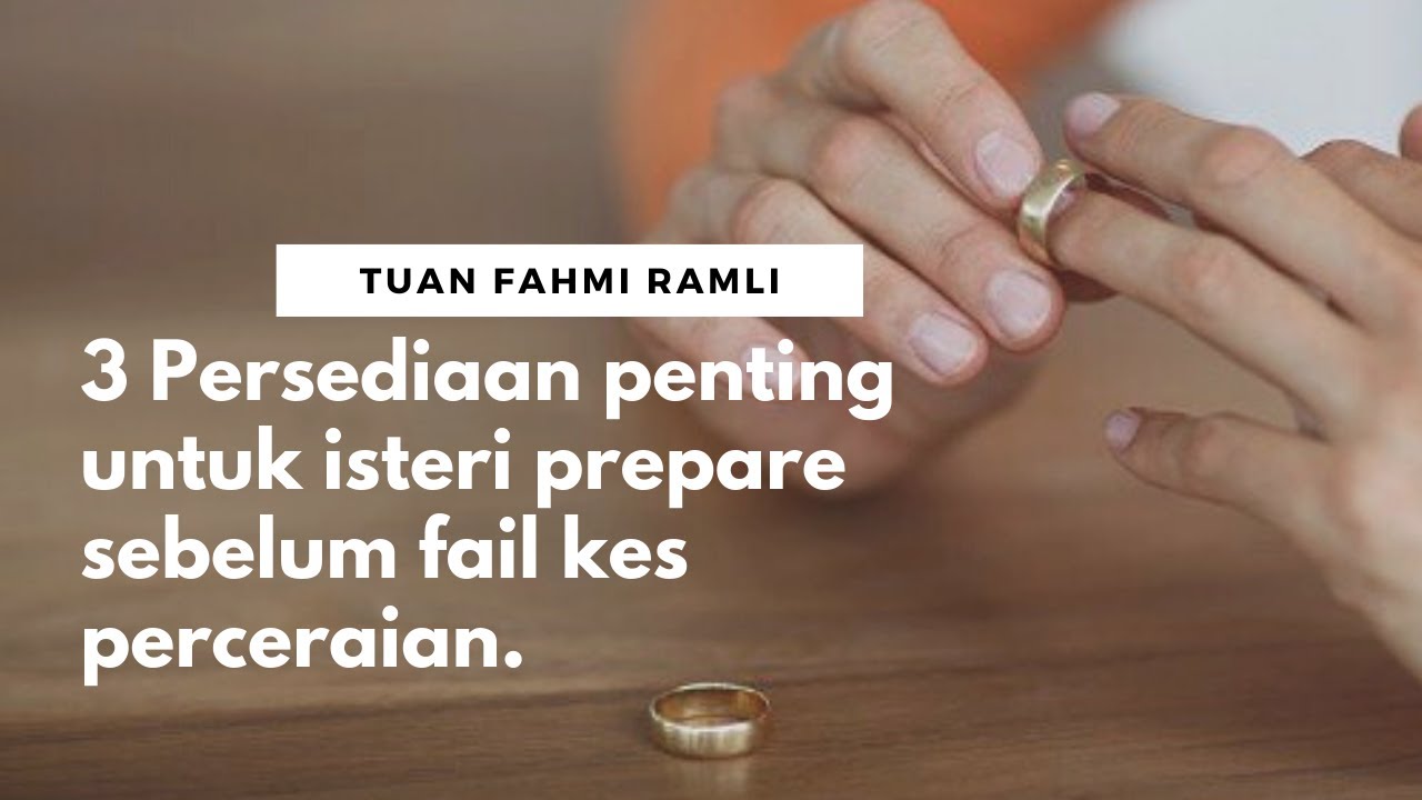 3 Persediaan penting untuk isteri prepare sebelum fail kes perceraian.