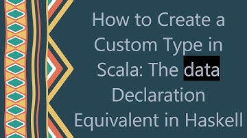 How to Create a Custom Type in Scala: The data Declaration Equivalent in Haskell
