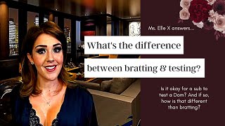 What Is The Difference Between Bratting And Testing? Ms. Elle X