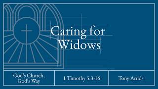 Caring for Widows | Tony Arnds