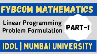 FYBCOM Maths Sem 1 | Linear Programming Problem Formulation | IDOL Mumbai University 2021