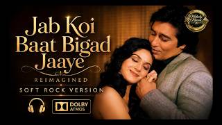 Jab Koi Baat Bigad Jaaye | जब कोई बात बिगड़ जाए | Reimagined | Soft-Rock Version screenshot 5