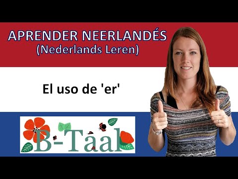 Aprender neerlandés (holandés) - Nederlands leren: Er - el uso de ´er´ en neerlandés