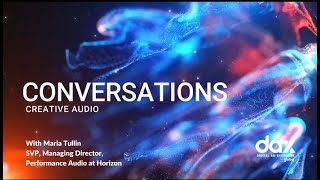 Conversations: Creative Audio Featuring Maria Tullin - Video 2
