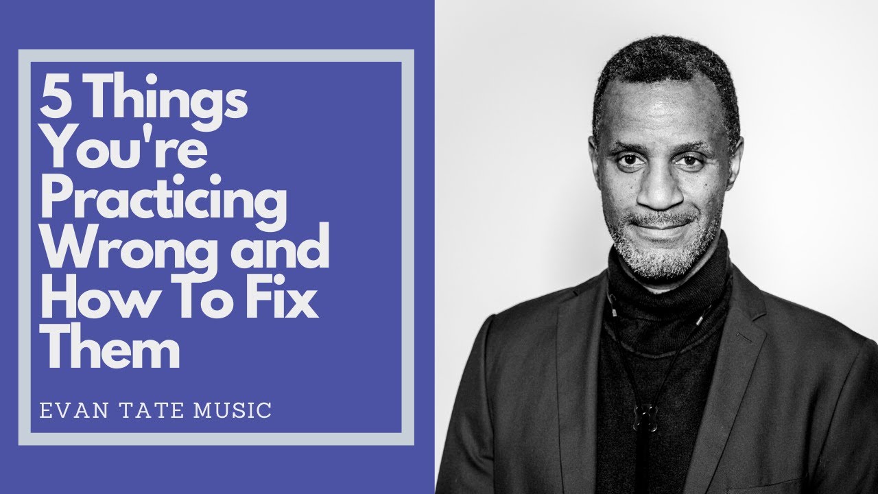 5 Things You're Practicing Wrong and How To Fix Them YouTube