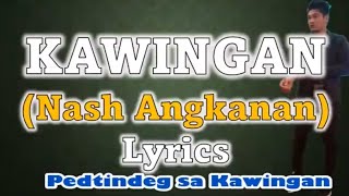 Kawingan Lyrics by Nash Angkanan || Pedtindeg sa Kawingan || Maguindananon wedding Best theme song