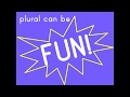 The Plural Song