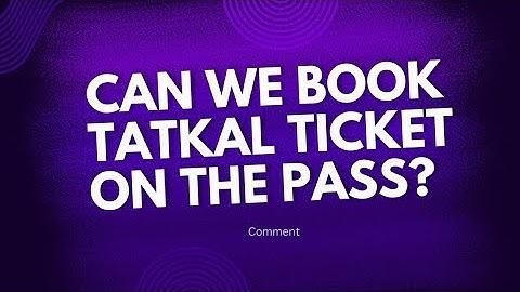 Can we Book a Tatkal Ticket on ePass? | Kya ePass par tatkal ticket book kar sakte hai?