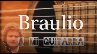 BRAULIO - A MI GUITARRA