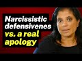 Narcissistic defensiveness vs a real apology