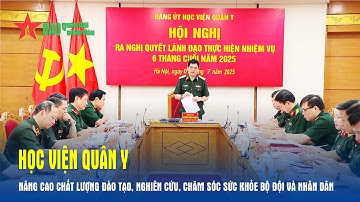 Học viện Quân y nâng cao chất lượng đào tạo, nghiên cứu, chăm sóc sức khỏe bộ đội và nhân dân