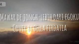 Mawar De Jongh - Lebih Dari Egoku / cover by Della Firdatia [Lirik Video]