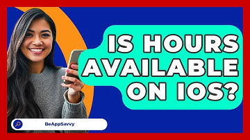 Is Hours Available On IOS? - Be App Savvy