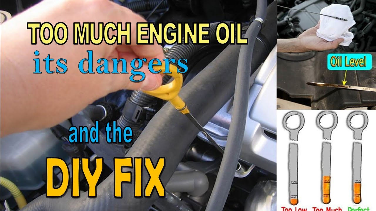 Too Much Engine Oil (Dangers And Diy Fix)