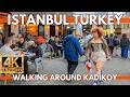 ISTANBUL TURKEY CITY CENTER 4K WALKING TOUR KADIKOY BAZAAR BUSY DAY,SHOPS,STREET FOODS,RESTAURANTS